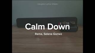 CALM DOWN (Lyrics) | Rema, Selena Gomez