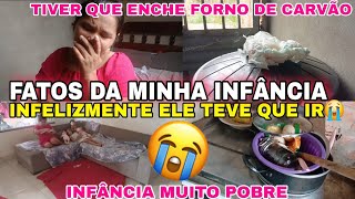 INFELIZMENTE ELE TEVE QUE IR😭😭UMA INFÂNCIA MUITO POBRE //NOS ENCHIA FORNO DE CARVÃO