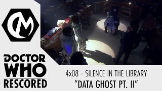 Doctor Who Rescored: Silence in the Library - "Data Ghost Pt. II"