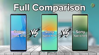 Sony Xperia 10 III Vs Sony Xperia 10 IV Vs Sony Xperia 10 V | Full Comparison.