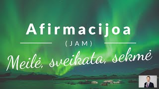 Afirmacijos (JAM) - Meilė sau, sveikata ir sėkmė (labai veiksminga)