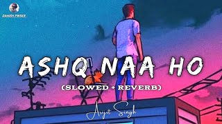 ASHQ NA HO (Slowed + Reverb) - Arijit Singh | Independence Day Special | 75 th Independence Day Lofi