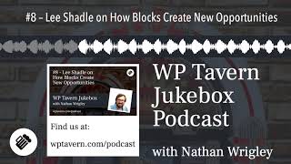 #8 – Lee Shadle on How Blocks Create New Opportunities