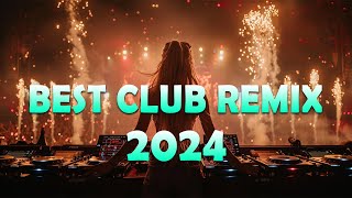 PARTY REMIX 2024 🔥 Mashups & Remixes Of Popular Songs 🔥 DJ Remix Club Music Dance Mix 2024