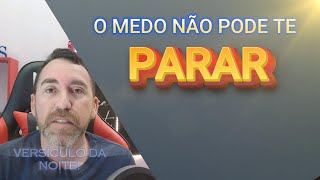 O MEDO NÃO PODE TE PARAR - Versículo da noite 23/08/2024 #fe