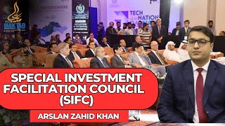 Special Investment Facilitation Council in Pakistan |Arslan Zahid Khan|