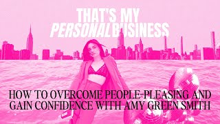 How to Overcome People-Pleasing and Gain Confidence with Amy Green Smith | TMPB Podcast