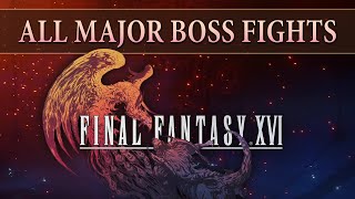 All Main Boss Fights – FINAL FANTASY XVI All Bosses Compilation FF16