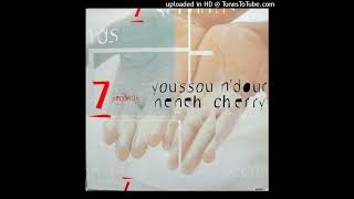 Youssou N'Dour & Neneh Cherry - 7 Seconds (R&B to the Hip Hop Drop Mix)