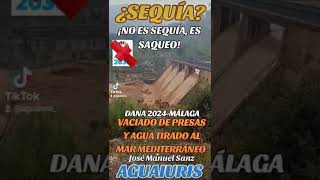 🆘💦DANA 2024-MÁLAGA Y VACIADO DE PRESAS AL MAR, CREANDO UN DESASTRE.💦🆘