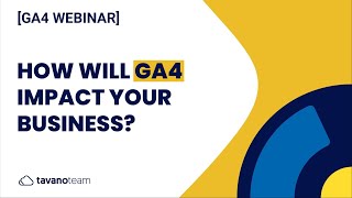 How will GA4 impact your business? [GA4 Webinar]