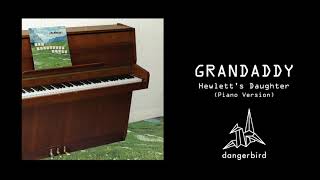 Grandaddy - Hewlett's Daughter (Piano Version)