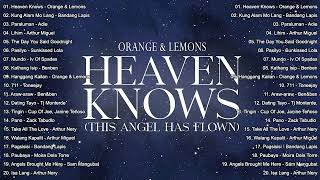 Orange & Lemons - Heaven Knows (This Angel Has Flown) | OPM Top Trends Philipino Playlist 2024 #1