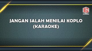 JANGAN SALAH MENILAI KOPLO NADA DASAR E KARAOKE