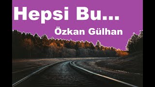 Hepsi Bu... (Özkan Gülhan) "sesli öykü" seslendiren Özkan Gülhan