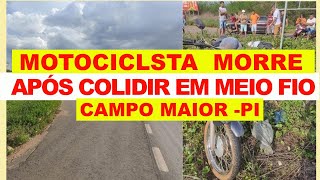 Motociclista colide contra meio fio e morre em rodovia de Campo Maior