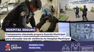 Treinamento simulado prepara Guarda Municipal para situação real de violência no Hospital Municipal