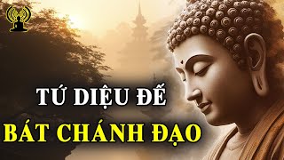 Tứ Diệu Đế, Bát Chánh Đạo - Con đường đến sự giải thoát.