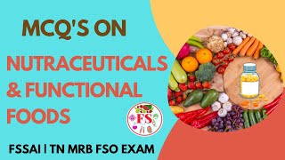 NUTRACEUTICALS AND FUNCTIONAL FOODS  MCQ'S  | FSSAI | TN MRB FSO EXAM | FOOD SCIENCE