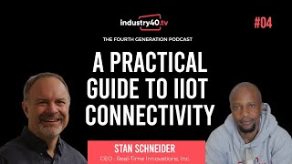 A Practical Guide to Industrial IoT Connectivity: Standards | Protocols Podcast Ep 04 Stan Schneider