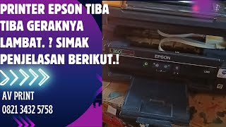 PRINTER EPSON L360 TIBA TIBA GERAKNYA LAMBAT