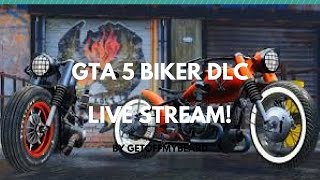 GTA 5 BIKER DLC LIVE STREAM (NEW OUTFITS, MOTORCYCLES, CLUB HOUSES, WEAPONS, GAME MODES)