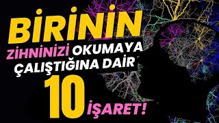 BİRİNİN ZİHNİNİZİ OKUMAYA ÇALIŞTIĞINA DAİR 10 ŞAŞIRTICI İŞARET!