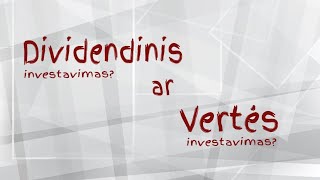 Dividendinis investavimas - AR - Vertės investavimas ? Kas geriau? | Dividendai | Investavimas