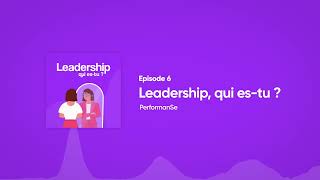 (Épisode 6) Soft Skill, Qui-Es Tu ? - Le Leadership