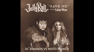 JELLY ROLL- SAVE ME 2024 with LAINEY WILSON (DJ AMANDA VS MOTO BLANCO)