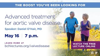 Advanced treatment for aortic valve disease | BCH Lecture May 2023