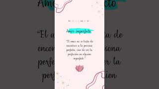 Amor imperfecto  #amor #buenasdecisiones #decisionesconsabiduría  #meditacion #crecimientopersonal