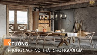 Phong cách nội thất cho người già - Golden House Việt Nam