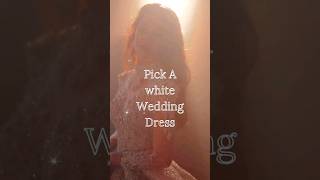 Pick A White Wedding Dress | #part2