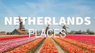 10 Best Places to Visit in the Netherlands - Travel Video