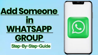 How to Add Someone to a WhatsApp Group – Quick & Easy Guide