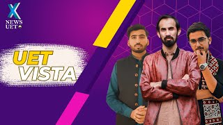 Episode # 4 | UET Vista | Presented by UET XNews