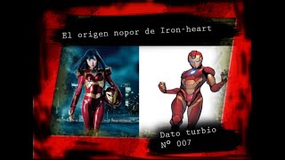 DATO TURBIO N° 007  El origen nopor de Iron-heart