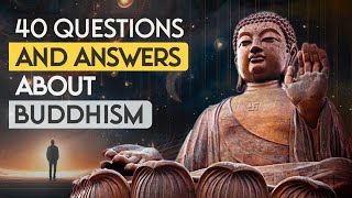 40 Big Questions and Answers About Buddhism