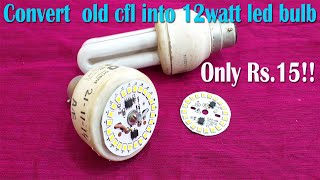 Convert old cfl into 12 watt led bulb ! !Only Rs.15