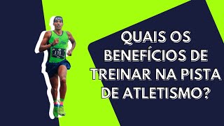 BENEFÍCIOS DE TREINAR EM UMA PISTA DE ATLETISMO.- Correr é poder feat. Adriano Pacheco