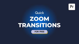 Quick ZOOM Transitions For Premiere Pro