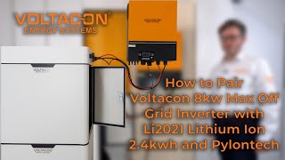 How to Pair Voltacon 8kw Max Off Grid Inverter with Li2021 Lithium Ion 2.4kwh and Pylontech