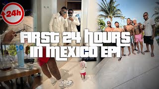 MY FIRST 24HRS IN MEXICO