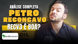 PetroReconcavo - RECV3 é boa para investir? Análise completa e comparação com PRIO3, PETR4 e RRRP3