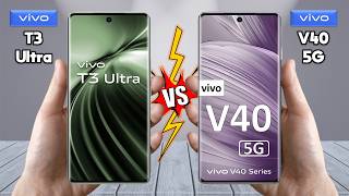 vivo T3 Ultra Vs vivo V40 - Full Comparison 🔥 Which is BEST for You?