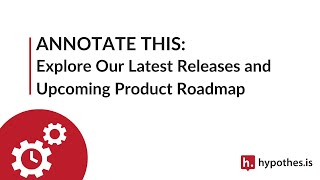 Annotate This: Explore Our Latest Releases and Upcoming Product Roadmap