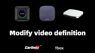 CarlinKit Tbox Modify video definition