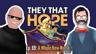 They That Hope, Ep. 69: A Whole New World