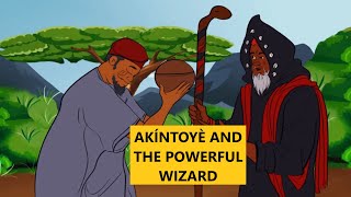 AKÍNTOYÈ AND THE POWERFUL WIZARD